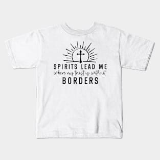 Spirits Lead Me Where My Trust Is Without Borders Cross Kids T-Shirt